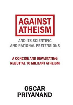 portada Against Atheism: And Its Scientific and Rational Pretensions (in English)