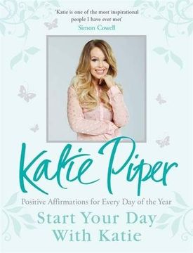 portada Start Your day With Katie: 365 Affirmations for a Year of Positive Thinking (en Inglés)