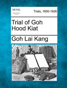 portada trial of goh hood kiat (en Inglés)