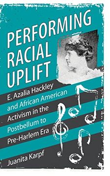 portada Performing Racial Uplift: E. Azalia Hackley and African American Activism in the Post-Bellum to Pre-Harlem era (Hardback) (Margaret Walker Alexander Series in African American Studies) 