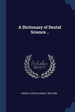 portada A Dictionary of Dental Science ..