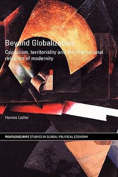 portada beyond globalization: capitalism, territoriality and the international relations of modernity (in English)