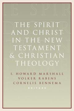 portada the spirit and christ in the new testament and christian theology: essays in honor of max turner (en Inglés)