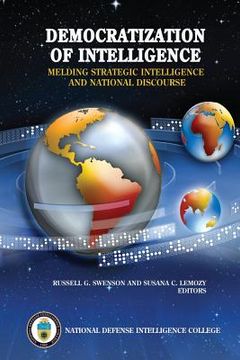 portada Democratization of Intelligence: Melding Strategic Intelligence and National Discourse