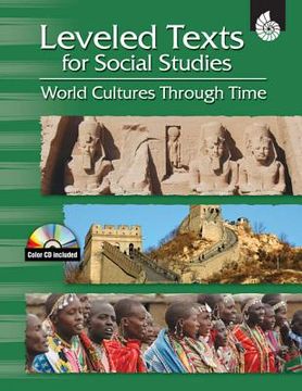 Leveled Texts for Social Studies: World Cultures Through Time [With CDROM] (en Inglés)