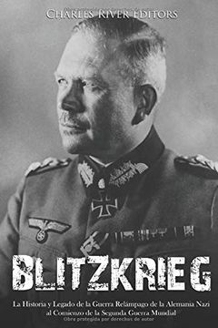 portada Blitzkrieg: La Historia y Legado de la Guerra Relámpago de la Alemania Nazi al Comienzo de la Segunda Guerra Mundial (in Spanish)