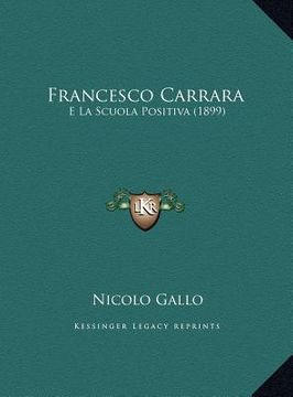 portada Francesco Carrara: E La Scuola Positiva (1899) (en Italiano)