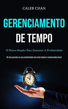 portada Gerenciamento de Tempo: 10 Passos Simples Para Aumentar a Produtividade (dê uma Guinada na sua Produtividade com Esta Simples e Comprovadas Dicas! ) (in Portuguese)