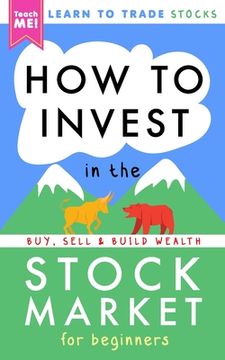 portada How to Invest in the Stock Market for Beginners: Learn to Trade Stocks. Buy, Sell & Build Wealth! (en Inglés)