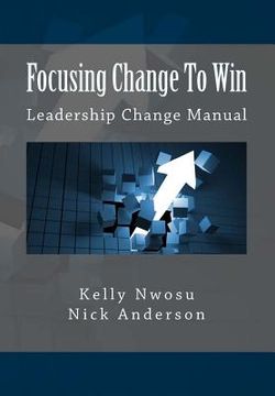 portada Focusing Change To Win: Leadership Change Manual (en Inglés)