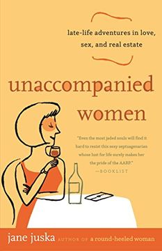 portada Unaccompanied Women: Late-Life Adventures in Love, Sex, and Real Estate (en Inglés)