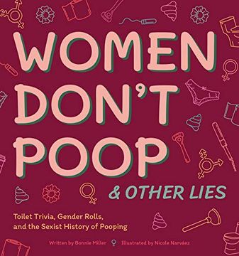 portada Women Don't Poop and Other Lies: Toilet Trivia, Gender Rolls, and the Sexist History of Pooping