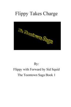 portada The Toontown Saga Volume 1: Flippy Takes Charge (en Inglés)