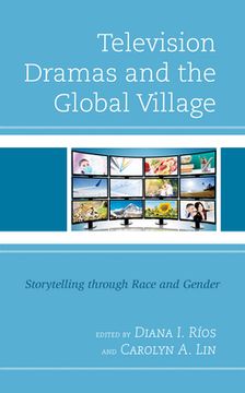 portada Television Dramas and the Global Village: Storytelling through Race and Gender (en Inglés)