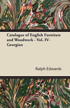 portada catalogue of english furniture and woodwork - vol. iv-georgian (en Inglés)