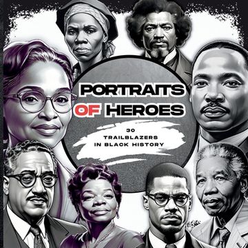 portada Portraits of Heroes: 30 Trailblazers in Black History (en Inglés)