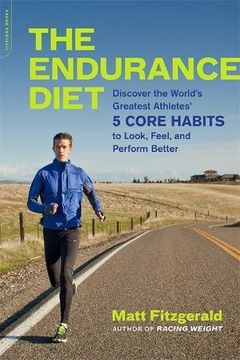 portada The Endurance Diet: Discover the 5 Core Habits of the World's Greatest Athletes to Look, Feel, and Perform Better 