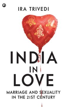 portada India in Love: Marriage and Sexuality in the 21st Century (in English)