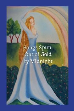 portada Songs Spun out of Gold by Midnight (en Inglés)