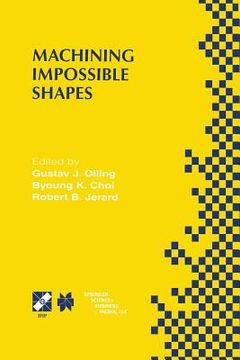 portada Machining Impossible Shapes: Ifip Tc5 Wg5.3 International Conference on Sculptured Surface Machining (Ssm98) November 9-11, 1998 Chrysler Technolog (in English)