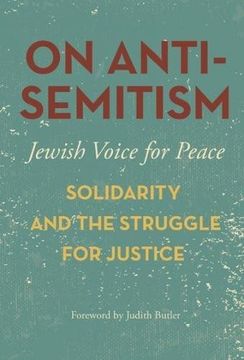 portada On Antisemitism: Solidarity and the Struggle for Justice in Palestine (Jewish Voice for Peace)