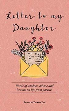 portada Letter to My Daughter: Words of Wisdom, Advice and Lessons on Life from Parents (en Inglés)
