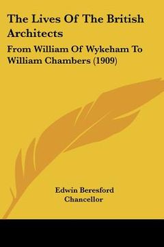 portada the lives of the british architects: from william of wykeham to william chambers (1909)