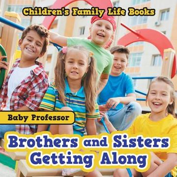 portada Brothers and Sisters Getting Along- Children's Family Life Books (in English)