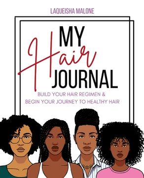 portada My Hair Journal: Build Your Hair Regimen and Start Your Journey to Healthy Hair (en Inglés)