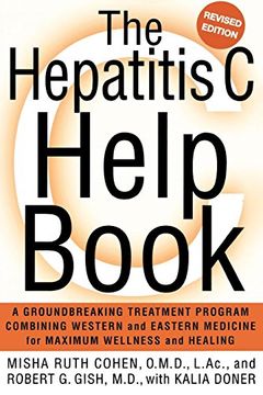 portada The Hepatitis c Help Book: A Groundbreaking Treatment Program Combining Western and Eastern Medicine for Maximum Wellness and Healing (in English)