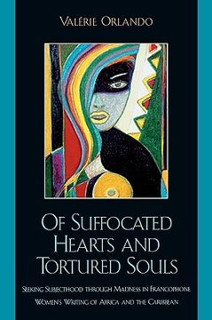 portada of suffocated hearts and tortured souls: seeking subjecthood through madness in francophone women's writing of africa and the caribbean