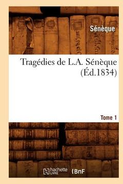 portada Tragédies de L. A. Sénèque. Tome 1 (Éd.1834)