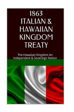 portada 1863 Italy and the Hawaiian Kingdom Treaty: Hawaii War Report 2016-2017 (en Inglés)