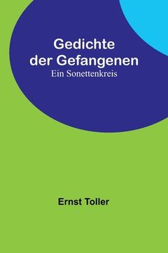portada Gedichte der Gefangenen: Ein Sonettenkreis (en Alemán)