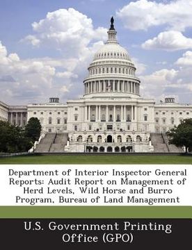 portada Department of Interior Inspector General Reports: Audit Report on Management of Herd Levels, Wild Horse and Burro Program, Bureau of Land Management
