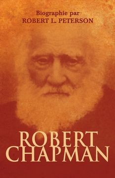 portada Robert Chapman: Biographie par Robert L. Peterson (en Francés)