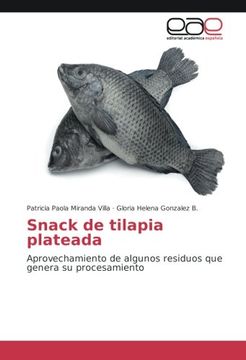 portada Snack de tilapia plateada: Aprovechamiento de algunos residuos que genera su procesamiento (Spanish Edition)