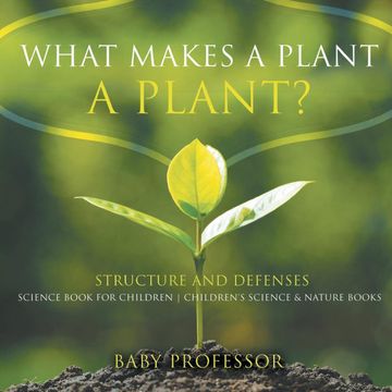 portada What Makes a Plant a Plant? Structure and Defenses Science Book for Children | Children'S Science & Nature Books (en Inglés)