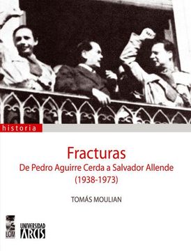 portada Fracturas de Pedro Aguirre Cerda a Salvador Allende (1938-1973)