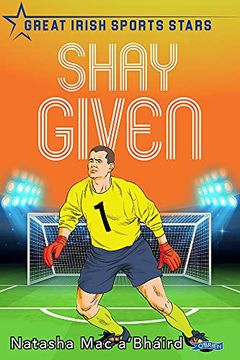 portada Shay Given: Great Irish Sports Stars (en Inglés)