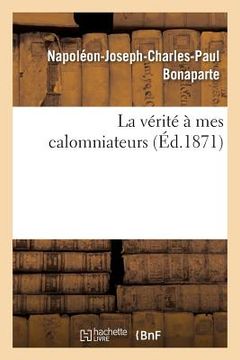 portada La Vérité À Mes Calomniateurs (en Francés)