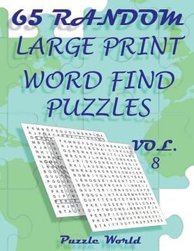 portada Puzzle World 65 Random Large Print Word Find Puzzles - Volume 8: Brain Games for Your Mind (en Inglés)