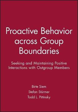 portada Proactive Behavior Across Group Boundaries: Seeking and Maintaining Positive Interactions with Outgroup Members (en Inglés)