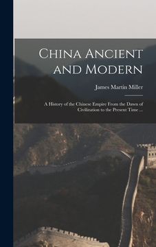 portada China Ancient and Modern: a History of the Chinese Empire From the Dawn of Civilization to the Present Time ...