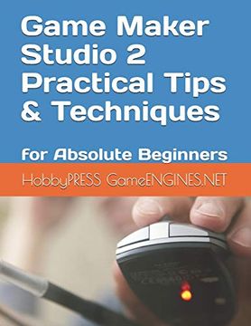 portada Game Maker Studio 2 Practical Tips & Techniques: for Absolute Beginners
