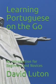 portada Learning Portuguese on the Go: An Introduction for Beginners and Novices (en Inglés)