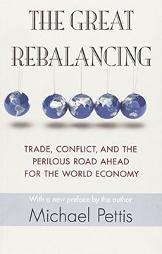 portada The Great Rebalancing: Trade, Conflict, and the Perilous Road Ahead for the World Economy (en Inglés)