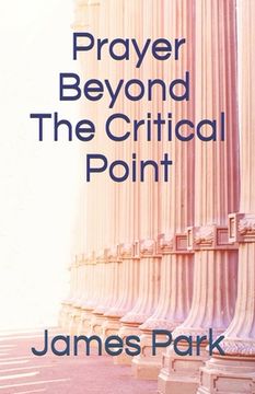 portada Prayer Beyond The Critical Point: The Law of Praying Three Hours Everyday (en Inglés)