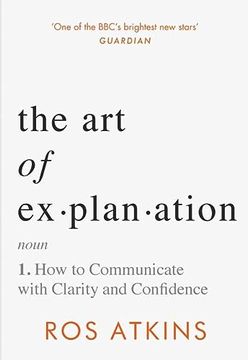 portada The art of Explanation: How to Communicate With Clarity and Confidence