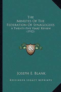 portada the minutes of the federation of synagogues: a twenty-five years' review (1912) (in English)